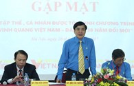 Gặp gỡ các đại biểu Vinh quang Việt Nam 2017, Chủ tịch Tổng LĐLĐVN: Mong 30 cá nhân, tập thể tiếp tục tỏa sáng