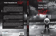 “Trần trụi bóng đá Việt” - Những góc nhìn về làng bóng Việt Nam